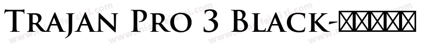 Trajan Pro 3 Black字体转换